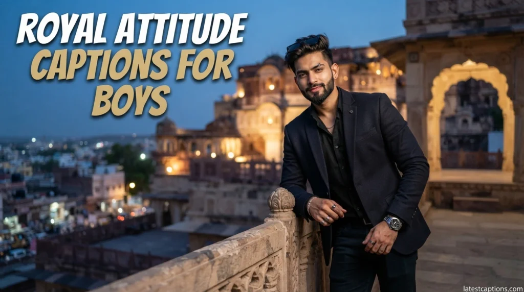 Royal Attitude Captions for Boys